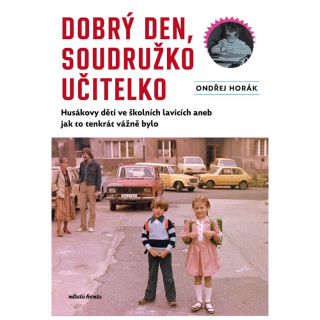 Dobrý den, soudružko učitelko